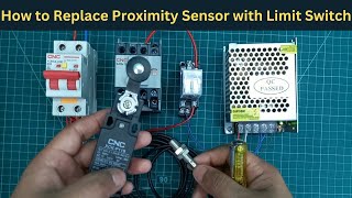 How to Replace Proximity Sensor with Limit Switch @LearnEEEEnglish