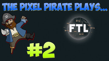 Pixel Pirate Plays... FTL: Faster Than Light Ep 2