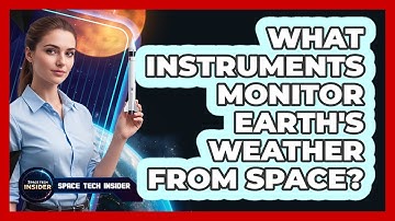 What instruments monitor Earth
