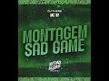 MONTAGEM SAD GAME REMIX MONTAGEM SAD GAME REMIX