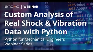 Custom Analysis of Real Shock & Vibration Data with Python and the enDAQ Open Source Library