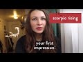 Scorpio Rising | Your First Impression