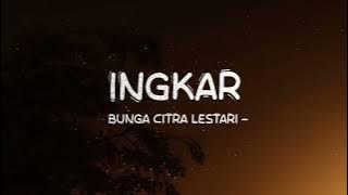 Bunga Citra Lestari - Ingkar - Lirik Pro