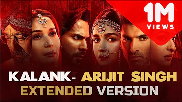 Kalank Title Track | Extended Version | Arijit Singh | Shilpa Rao | Bonus Track