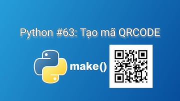 Python #63: Tạo mã QRCODE