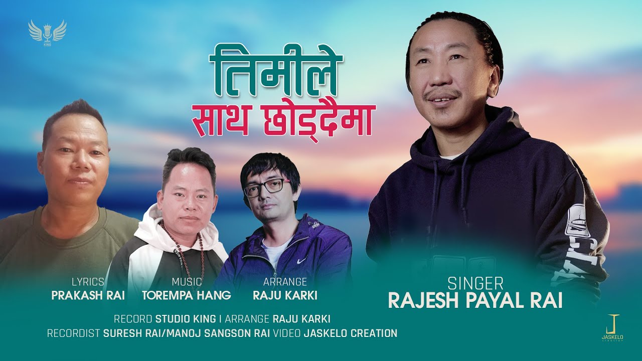 Timile Saatha Chhoddaima  Rajesh Payal Rai  Prakash Rai  Torempa Haang  New Nepali Song