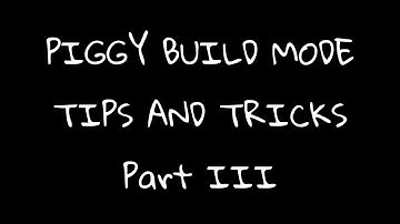 Piggy Build Mode: Tips And Tricks | Part III | Sneak Peek I |