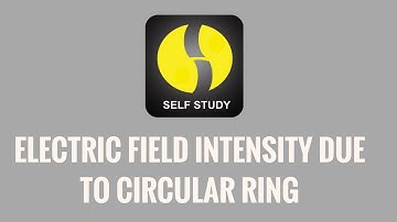 Electric Field Intensity Due to Circular Ring  - (EMTL)