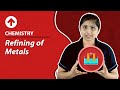 Refining of metals  chemistry