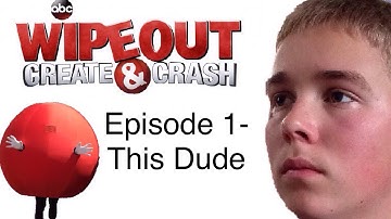 Wipeout Create & Crash | Episode 1- This Dude