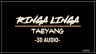 RINGA LINGA - TAEYANG (3D Audio)