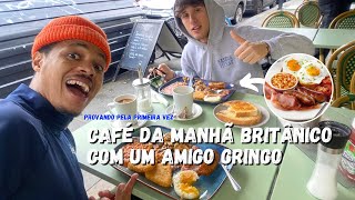 PROVANDO CAFÉ BRITÂNICO COM UM GRINGO (British Breakfast)