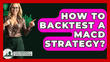 How To Backtest A MACD Strategy? - The Friendly Statistician