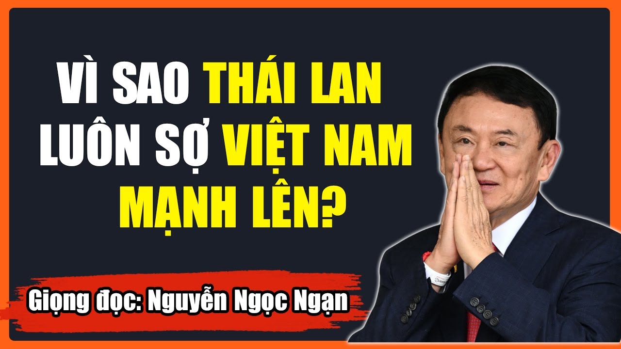 Lời Nguyền 300 Năm: Vì Sao Thái Lan Luôn Sợ Việt Nam Mạnh Lên?