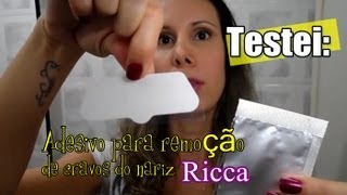 Testei Adesivo Para Remoção De Cravos Do Nariz - Ricca.