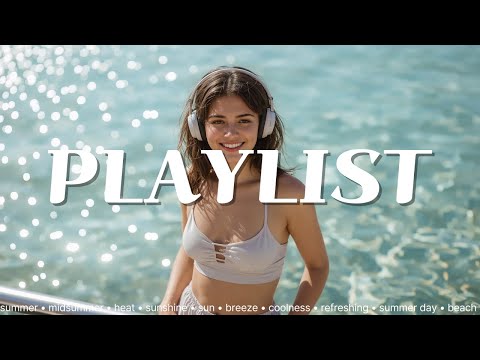 Summer Melodies 🌊 더위로 지친 마음 ☀️, 서늘한 바람 같은 🍃 pop music 🎵