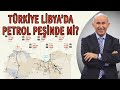 Türkiye Libya'da Petrol Peşinde mi?