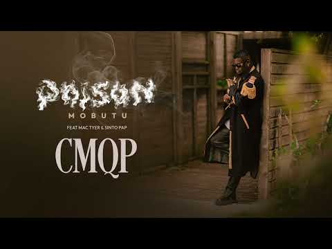 POISON MOBUTU - CMQP (Feat. Mac Tyer x Sinto Pap)
