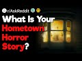 What Is Your Hometown Horror Story?