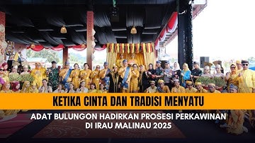 Ketika Cinta dan Tradisi Menyatu, Adat Bulungon Hadirkan Prosesi Perkawinan Di Irau Malinau 2025