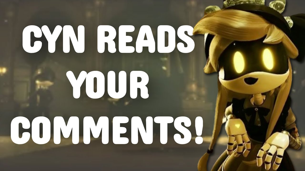 Cyn Reads Your Comments!