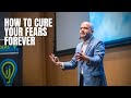 How To Cure Your Fears Forever | Manoj Vasudevan