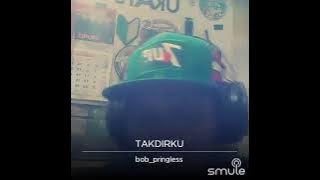 TAKDIRKU - ADI SHAH COVER BY BOB PRINGLESS