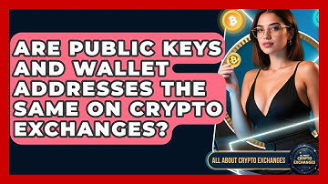 Are Public Keys and Wallet Addresses the Same on Crypto Exchanges? - All About Crypto Exchanges