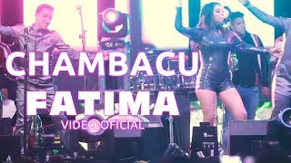 Chambacú 2018 - Fatima Tikis Tikis (video oficial)