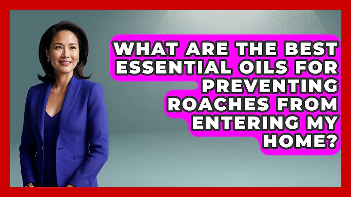 What Are The Best Essential Oils For Preventing Roaches From Entering My Home?