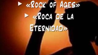 Rock of Ages / Roca de la Eternidad