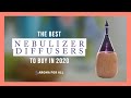 Top 10 BEST Nebulizing Diffusers for 2020 - Detailed Review!