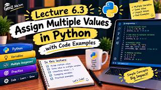 Full Lecture 6.3 | Assign Multiple Values in Python with Code Examples | GenZ Ma'am Update