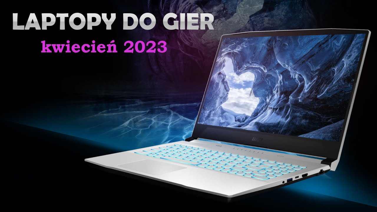 Jaki laptop GAMINGOWY wybrać? - kwiecień 2023r.