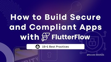 How to Build 100% Un-Hackable Apps: Security in FlutterFlow | 15+1 Best Practices