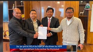Sha ktem NPP poi ki arngut ki MLA ka HSPDP ban pynskhem īa ka sorkar ba thymmai