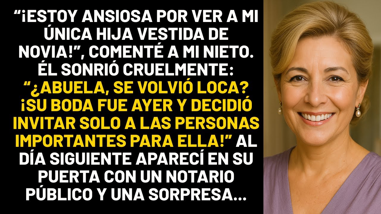 “¡Estoy ansiosa por ver a mi única hija vestida de novia!”, comenté a mi nieto. Él sonrió cruelmente