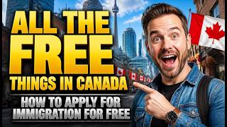 immigration to Canada 2026 - All the free things ! and how to apply for free ! (Amazing chance)