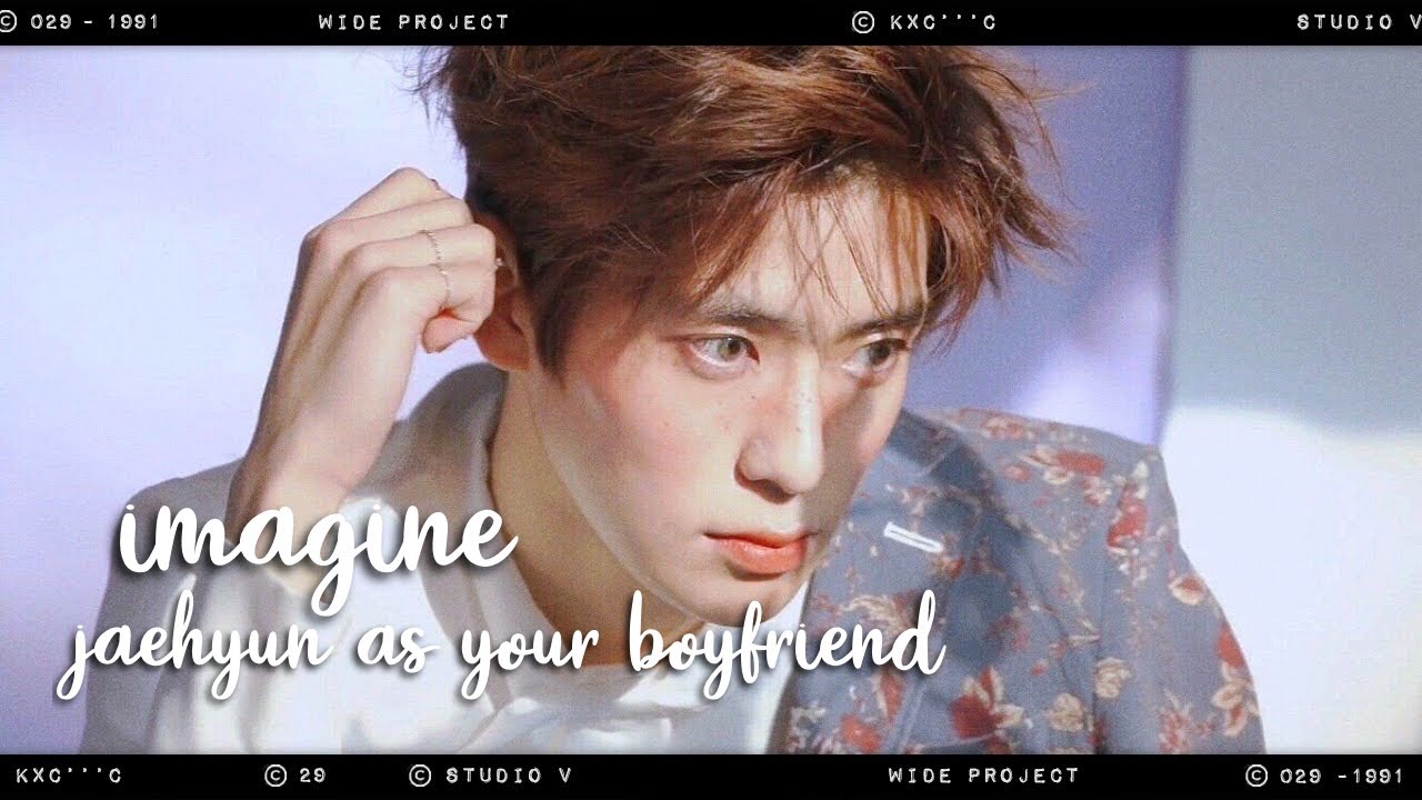 imagine ø jung jaehyun as your boyfriend