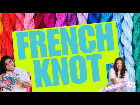French Knot - Embroidery 101 (Auntie Tay)