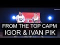 FROM THE TOP CAMP - IGOR NASTOBURSKIY &amp; IVAN PIK Игорь Настобурский и Иван Пик