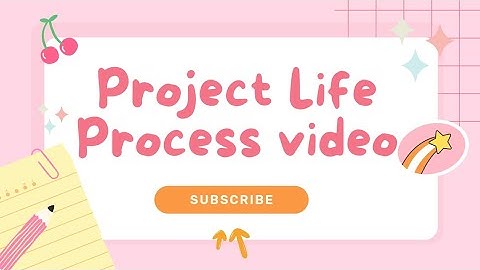 Week 25 Project Life Process Video