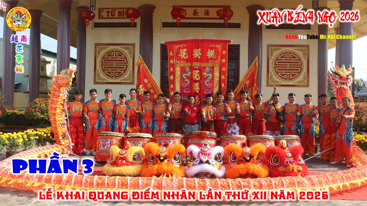 P3 - Đoàn Lân Sư Rồng Hoa Anh Đào - Lễ Khai Quang Điểm Nhãn lần thứ 12 năm 2026 / Mr. Hai Channel