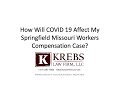 How Will COVID 19 Affect My Springfield Missouri Workers Compensation Case?