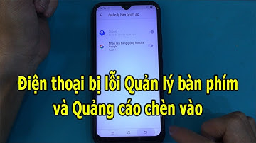 Điện thoại bị quảng cáo và hiện quản lý bàn phím ảo