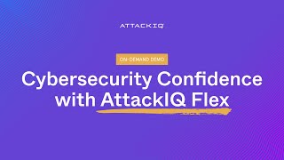 Unwrapping Cybersecurity Confidence with AttackIQ Flex