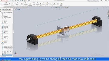 [DIY CNC - SolidWorks 2018] 07. Ràng Buộc Đai Ốc Chuyển Động Tịnh Tiến Trên Vitme Bi