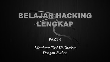 Belajar Ethical Hacking Lengkap (Part 6) || Membuat Tool IP Checker dengan Python