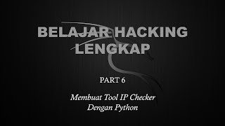 Belajar Ethical Hacking Lengkap (Part 6) || Membuat Tool IP Checker dengan Python