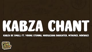 Kabza De Small  Kabza Chant s Ft Young Stunna Nkosazana Daughter Mthunzi Nokwazi